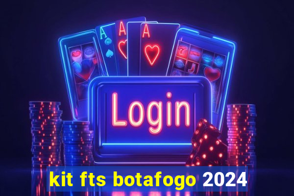 kit fts botafogo 2024